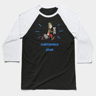 maintenance phase Baseball T-Shirt